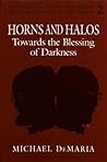 Horns and Halos: Towards the Blessing of Darkness (The Reshaping of Psychoanalysis)