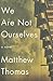 We Are Not Ourselves by Matthew  Thomas