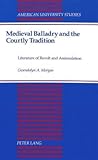 Medieval Balladry and the Courtly Tradition: Literature of Revolt and Assimulation (American University Studies)