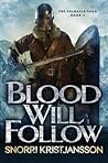 Blood Will Follow (The Valhalla Saga by Snorri Kristjansson Blood Will Follow (The Valhalla Saga by Snorri Kristjansson