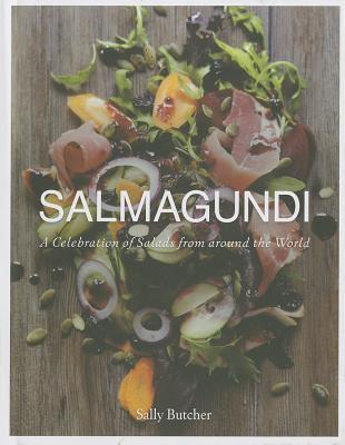 Salmagundi: A Celebration of Salads from around the World (Hardcover)