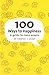 100 Ways To Happiness: A Gu...