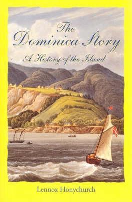 The Dominica Story: A History of the Island (Paperback)