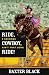 Ride, Cowboy, Ride! by Baxter Black