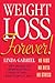 Weight Loss Forever!: NO FADS. NO DIETS. NO STRESS. GET RESULTS IMMEDIATELY!