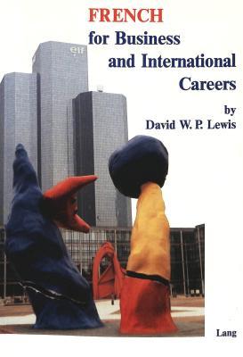 French for Business and International Careers- Vocabulary - Stylistics - Culture: A College Reader (American University Studies)