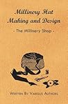 Millinery Hat Making and Design - The Millinery Shop