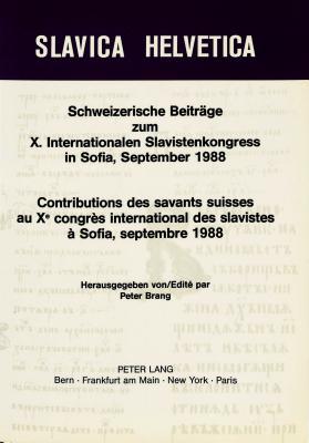 Schweizerische Beiträge zum X. Internationalen Slavistenkongress in Sofia, September 1988- Contributions des savants suisses au Xe congrès ... 1988 (Slavica Helvetica) (German Edition)