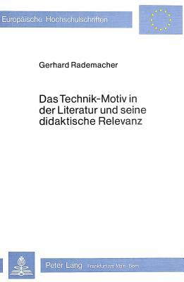 Das Technik-Motiv in der Literatur und seine didaktische Relevanz: Am Beispiel des Eisenbahngedichtes im 19. und 20. Jahrhundert (Europäische ... Universitaires Européennes) (German Edition)