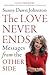 The Love Never Ends: Messages from the Other Side