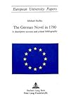 The German Novel in 1790: A descriptive account and critical bibliography (Europäische Hochschulschriften / European University Studies / Publications Universitaires Européennes) The German Novel in 1790: A descriptive account and critical bibliography (Europäische Hochschulschriften / European University Studies / Publications Universitaires Européennes)