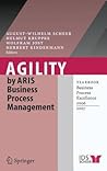 Agility by ARIS Business Process Management: Yearbook Business Process Excellence 2006/2007 Agility by ARIS Business Process Management: Yearbook Business Process Excellence 2006/2007