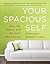 Your Spacious Self: Clear the Clutter and Discover Who You Are