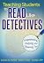 Teaching Students to Read Like Detectives by Douglas Fisher