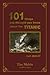 101 Things You Thought You Knew about the Titanic But Didn't