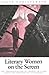 Literary Women on the Screen: The Representation of Women in Films Based on Imaginative Literature (Europäische Hochschulschriften / European ... / Publications Universitaires Européennes)