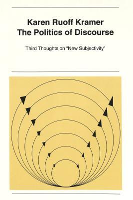 The Politics of Discourse: Third Thoughts on «New Subjectivity» (New York University Ottendorfer Series)