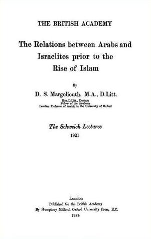 The Relations between Arabs and Israelites prior to the Rise of Islam