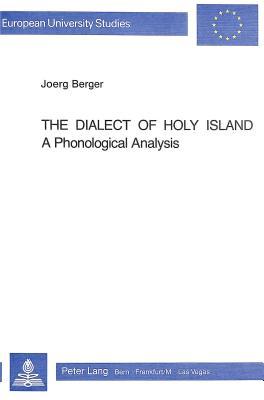 The Dialect of Holy Island: A Phonological Analysis (Europäische Hochschulschriften / European University Studies / Publications Universitaires Européennes)
