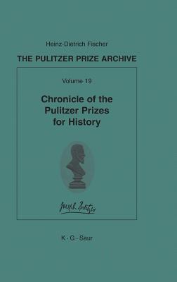 Chronicle of the Pulitzer Prizes for History: Discussions, Decisions and Documents (Pulitzer Prize Archive)