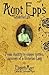Aunt Epp's Guide for Life: From Chastity to Copper Kettles, Musings of a Victorian Lady
