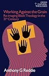 Working Against the Grain (Cross Cultural Theologies) Working Against the Grain (Cross Cultural Theologies)