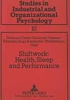 Shiftwork: Health, Sleep and Performance: Proceedings of the IX International Symposium on Night and Shift Work, Verona, Italy, 1989 (Studien zur Arbeits- und Organisationspsychologie)
