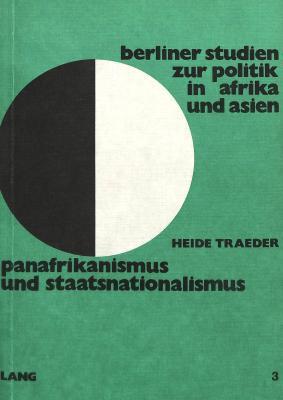 Panafrikanismus und Staatsnationalismus: Untersuchungen zur Theorie und Praxis afrikanischer Politik bis zur Gründung der 'Organisation der ... zur Politik in Afrika) (German Edition)