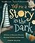 Tell Me a Story in the Dark: A Guide to Creating Magical Bedtime Stories for Young Children