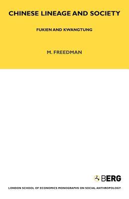 Chinese Lineage and Society: Fukien and Kwantung Volume 33 (LSE Monographs on Social Anthropology)