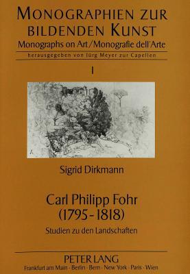 Carl Philipp Fohr (1795-1818): Studien zu den Landschaften (Monographien zur Bildenden Kunst) (German Edition)