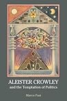 Aleister Crowley and the Temptation of Politics