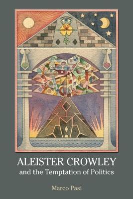 Aleister Crowley and the Temptation of Politics (Paperback)