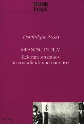 Meaning in Film: Relevant Structures in Soundtrack and Narrative (Regards sur l'image)