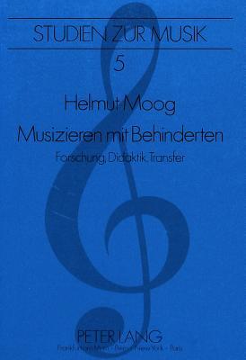 Musizieren mit Behinderten: Forschung, Didaktik, Transfer (Studien zur Musik) (German Edition)