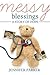 Messy Blessings by Jennifer Parker