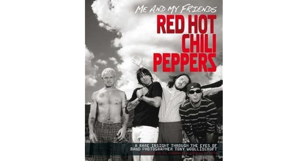Me And My Friends The "Red Hot Chili Peppers" by Tony Woolliscroft