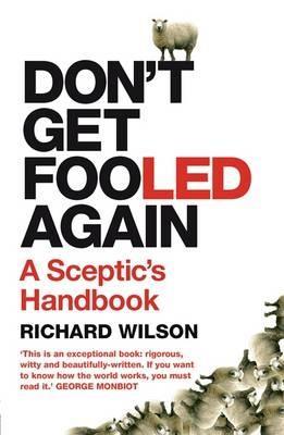 Don't Get Fooled Again: A Sceptic's Handbook (Paperback)