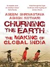 Churning the Earth: The Making of Global India Churning the Earth: The Making of Global India