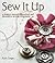 Sew it Up: A Modern Manual ...