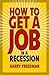 How To Get A Job In A Reces...