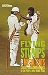 Flying Stumps and Metal Bats: Cricket's Greatest Moments by the People Who Were There