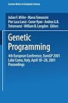 Genetic Programming : 4th European Conference, EuropGP 2001, Lake Como, Italy, April 18-20, 2001: Proceedings (Lecture Notes in Computer Science, Vol. 2038) Genetic Programming : 4th European Conference, EuropGP 2001, Lake Como, Italy, April 18-20, 2001: Proceedings (Lecture Notes in Computer Science, Vol. 2038)