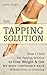 The Tapping Solution: How I Used the Tapping Solution to Lose Weight, & Get My Body Confidence Back Without Diets or Exercising
