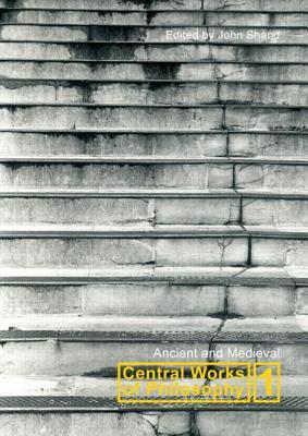 Central Works of Philosophy 1: Ancient and Medieval