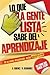 Lo Que La Gente Lista Sabe del Aprendizaje: el aprendizaje significativo y el aprendizaje organizacional como fundamentos del desarrollo personal: ... Creativo al máximo nivel (Spanish Edition)