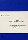 Jews and Gentiles: Anti-Semitism and Jewish Assimilation in German Literary Life in the Early 19th Century (Australian and New Zealand Studies in German Language and Literature)