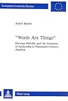 "Words Are Things": Herman Melville And The Invention Of Authorship In Nineteenth Century America