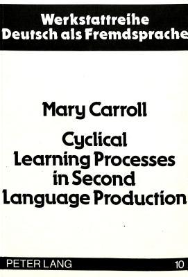 Cyclical Learning Processes in Second Language Production (Werkstattreihe Deutsch als Fremdsprache)
