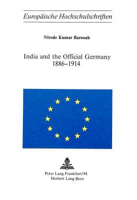 India and the Official Germany 1886-1914 (Europäische Hochschulschriften / European University Studies / Publications Universitaires Européennes)